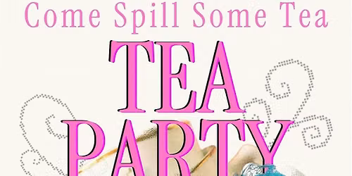 Come Spill Some Tea