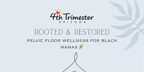BMSV- Rooted & Restored: Pelvic Floor Wellness for Black Mamas