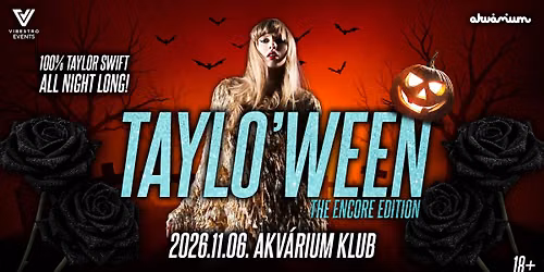 TAYLO'WEEN - THE ENCORE EDITION \/ AKV\u00c1RIUM KLUB \/ 2026.11.06.