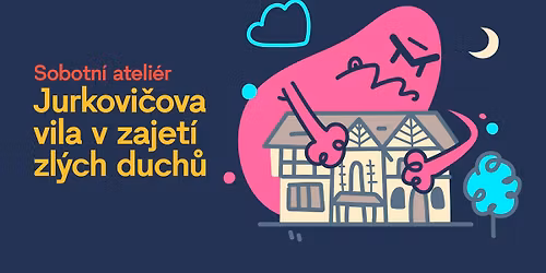 Sobotn\u00ed ateli\u00e9r: Jurkovi\u010dova vila v zajet\u00ed zl\u00fdch duch\u016f