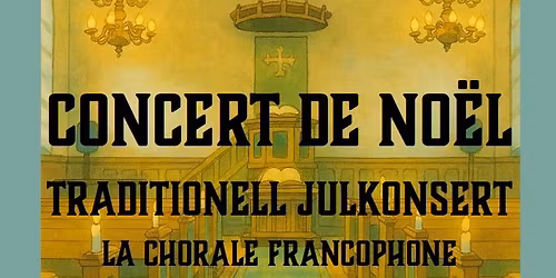 Concert de No\u00ebl - Traditionell Julkonsert avec Johanna Martell et la Chorale Francophone
