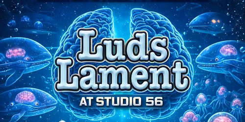 Clinton Street Presents: Luds Lament at Studio 56