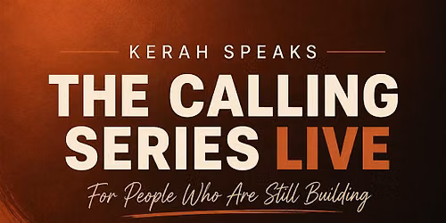 Kerah Speaks: The Calling Series Live