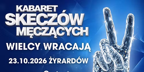 \u270c\ufe0f23.10.2026 \u2022 \u017byrard\u00f3w \u2022 Kabaret Skecz\u00f3w M\u0119cz\u0105cych - Wielcy wracaj\u0105