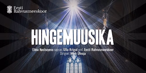 Hingemuusika. Eesti Rahvusmeeskoor, Elina Nechayeva ja Ulla Krigul