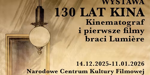 130 lat Kina. Kinematograf i pierwsze filmy braci Lumi\u00e8re w NCKF