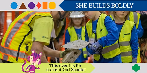 [SOLD OUT] She Builds Boldly | Girl Scout Member Event | REGISTRATION REQUIRED