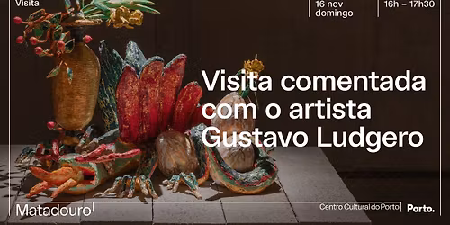 Visita comentada \u00e0 exposi\u00e7\u00e3o "Gustavo Ludgero: quatro d\u00e9cadas de trabalho" com o artista