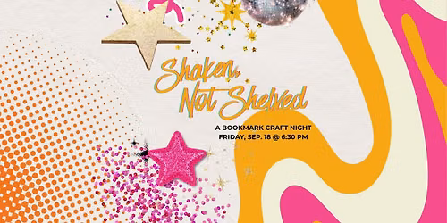 Shaken, Not Shelved: A Bookmark Craft Night