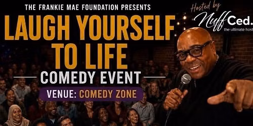 LAUGH YOURSELF TO LIFE Big Laughs for an Even Bigger Cause