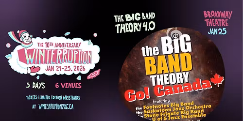 Big Band Theory 4.0: Go Canada! (Winterruption YXE 2026)