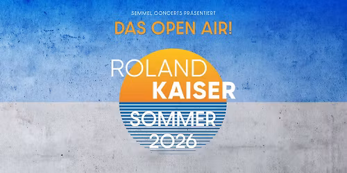 Roland Kaiser - DIE OPEN AIRS! Sommer 2026 | Fulda