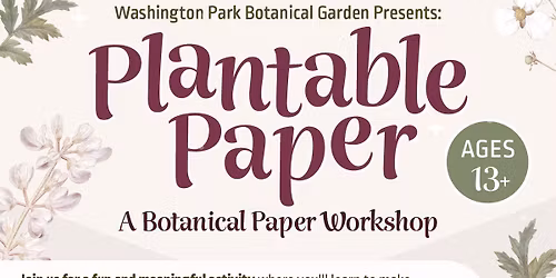 Plantable Paper: A Botanical Paper Making Workshop!