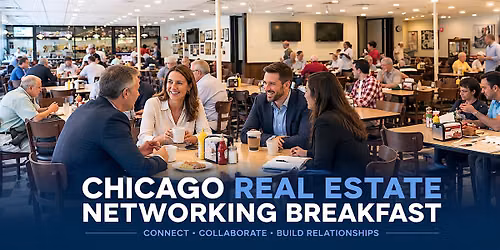 Chicago Real Estate Networking Breakfast: Referrals, Deals & Growth