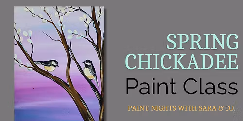 Spring Chickadee Paint Class