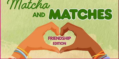Matcha & Matches: A Friendship Speed Dating Experience
