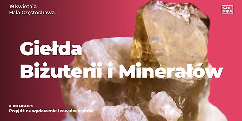 Gie\u0142da Bi\u017cuterii, Minera\u0142\u00f3w i Skamienia\u0142o\u015bci \/ Cz\u0119stochowa
