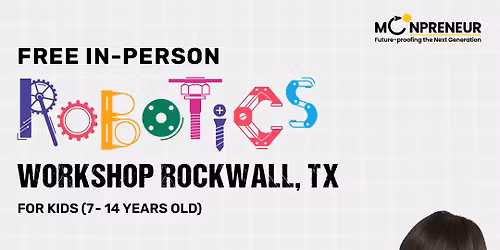 In-person Free Robotics Workshop For Kids at Rockwall, TX (7-14yrs)