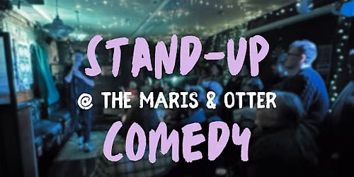 Stand-up Comedy @ The Maris & Otter