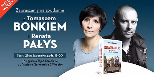 Spotkanie z T. Bonkiem i aktork\u0105 R. Pa\u0142ys o ksi\u0105\u017cce Repatrland'45. Drogi Polak\u00f3w na Ziemie Odzyskane