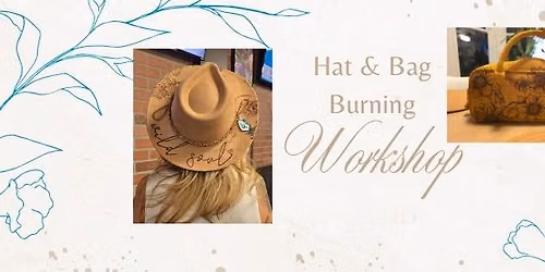 Hat & Bag Burning Workshop*July 24