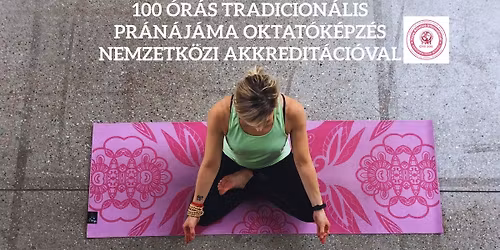 100 \u00f3r\u00e1s Tradicion\u00e1lis Pr\u00e1n\u00e1j\u00e1ma oktat\u00f3k\u00e9pz\u00e9s Nemzetk\u00f6zi Yoga Alliance International akkredit\u00e1ci\u00f3val