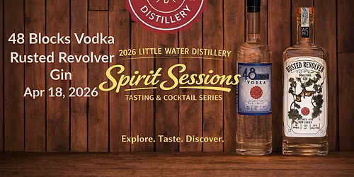 Little Water Spirit Sessions - 48 Blocks Vodka & Rusted Revolver Gin