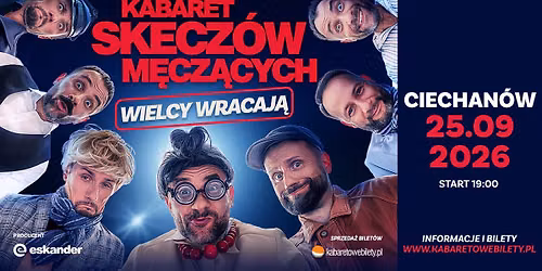 ✌️25.09.2026 • Ciechanów • Kabaret Skeczów Męczących - Wielcy wracają