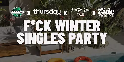 Thursday | The Rooftop "F*ck Winter Singles Party" | Calgary