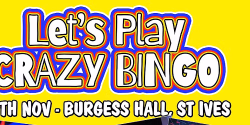 29th November 2025 - Burgess Hall - Crazy Bingo !