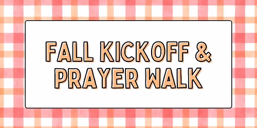 Fall Kickoff and Prayer Walk