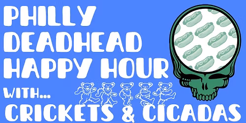 PHILLY DEADHEAD HAPPY HOUR w\/ Crickets & Cicadas @ Ortlieb\u2019s \u2022 6\/13\/26
