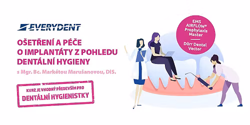 O\u0161et\u0159en\u00ed a p\u00e9\u010de o implant\u00e1ty z pohledu DH s Mgr. Bc. Mark\u00e9tou Maru\u0161anovou