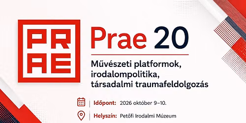 Prae 20 - M\u0171v\u00e9szeti platformok, irodalompolitika, t\u00e1rsadalmi traumafeldolgoz\u00e1s