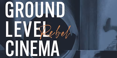 Ground Level\/Rebel Cinema \u53f0\u65e5\u5be6\u9a57\u96fb\u5f71\u653e\u6620 Vol. 6.0