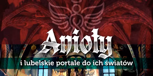 Anio\u0142y i lubelskie portale do ich \u015bwiat\u00f3w
