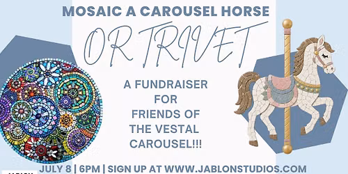 Mosaic a Carousel Horse or a Trivet Fundraiser for Friends of The Vestal Carousel!