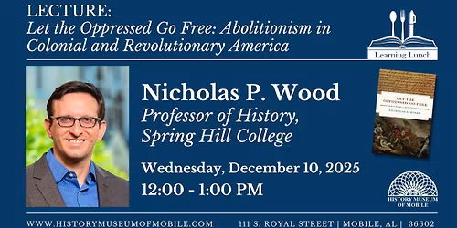 Learning Lunch: Let The Oppressed Go Free: Abolitionism In Colonial And Revolutionary America