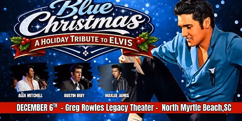 Blue Christmas: A Holiday Tribute To The ELVIS @ Greg Rowles Legacy Theater