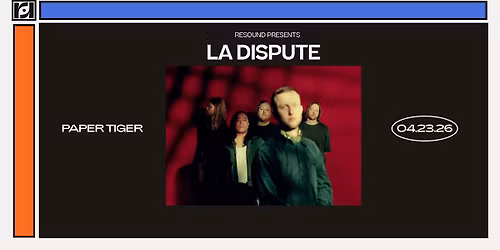 Resound Presents: La Dispute at Paper Tiger on 4\/23