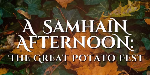 A Samhain Afternoon: The Great Potato Fest!