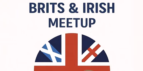Brits & Irish Meet Up