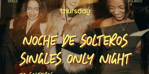 Thursday | Singles Bar Takeover | Mexico City