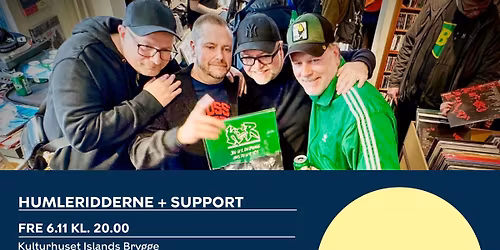 Humleridderne + support | Kulturhuset Islands Brygge