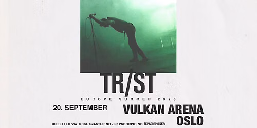 TR\/ST \/ Vulkan Arena \/ Pres. av FKP Scorpio