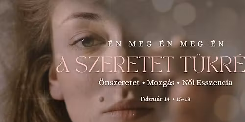 A szeretet t\u00fckr\u00e9ben \u2022 \u00d6nszeretet Workshop \u00e9s Exkluz\u00edv Fot\u00f3z\u00e1s