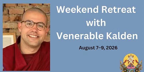 Weekend Retreat with Venerable Kalden IN PERSON ONLY