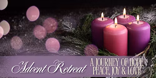Advent Retreat: A Journey of Hope, Peace, Joy, and Love
