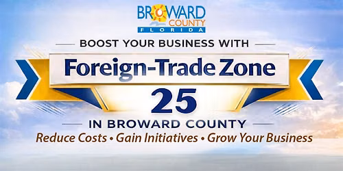 Boost Your Business with FTZ 25 in Broward County - City of Sunrise