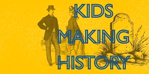 Kids Making History CAMP: Becoming a Historian!
